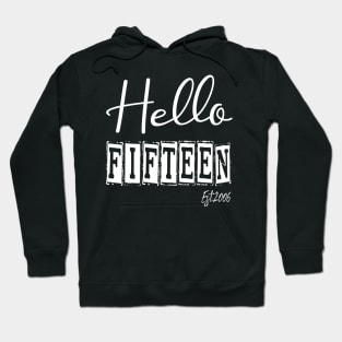 Hello Fifteen Est.2006 15th Funny Birthday Hoodie